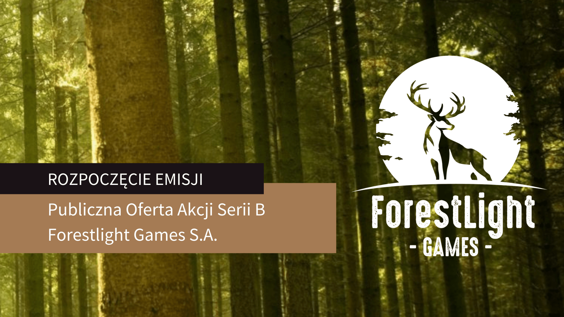 Rozpoczęcie Publicznej Oferty <br>Akcji Serii B – Forestlight Games S.A.