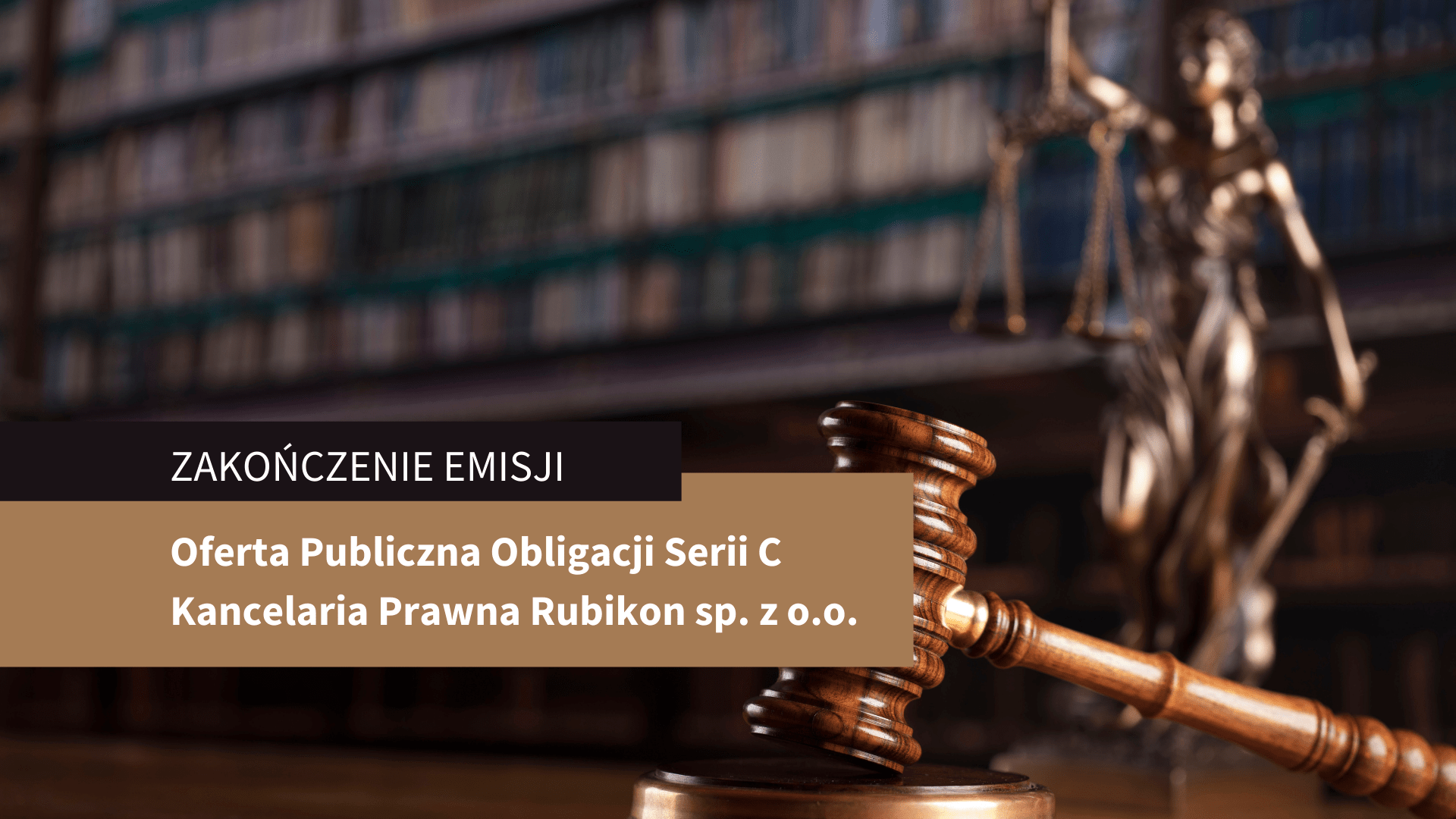 Zakończenie Oferty Publicznej Obligacji Serii C Kancelarii Prawnej Rubikon sp. z o.o.